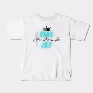 Kings are born in July - Quote Kids T-Shirt